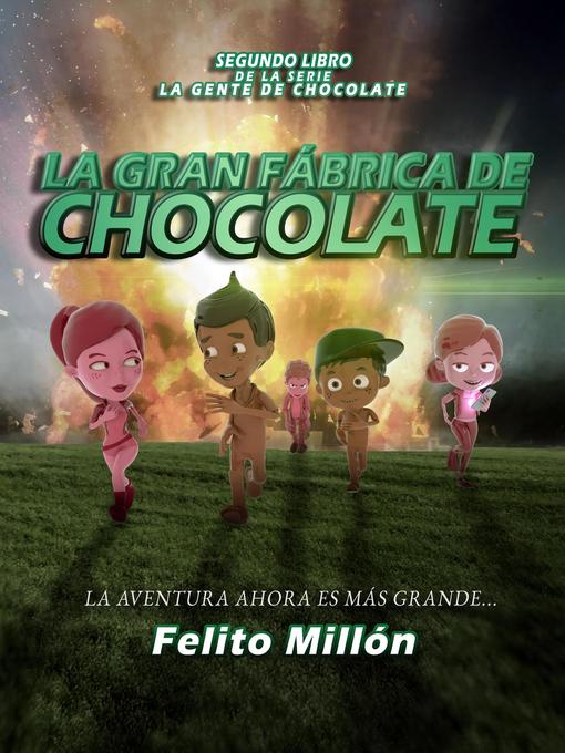 Title details for La Gran Fábrica de Chocolate by Felito Millon - Available